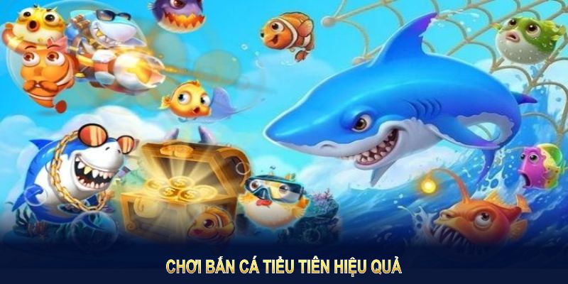 Chơi bắn cá hiệu quả giúp bạn tăng phần thưởng nhận được