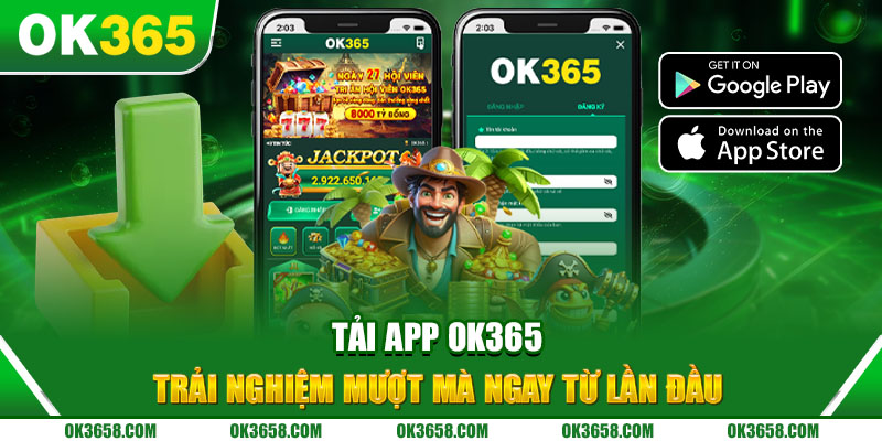 Tải app OK365 để trải nghiệm dịch vụ siêu hấp dẫn